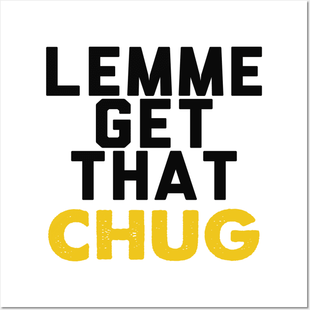 Lemme Get That Chug Wall Art by A Magical Mess